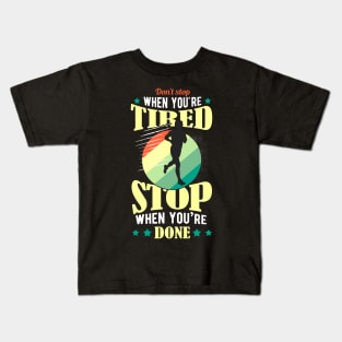 Don't Stop When You're Tired Kids T-Shirt